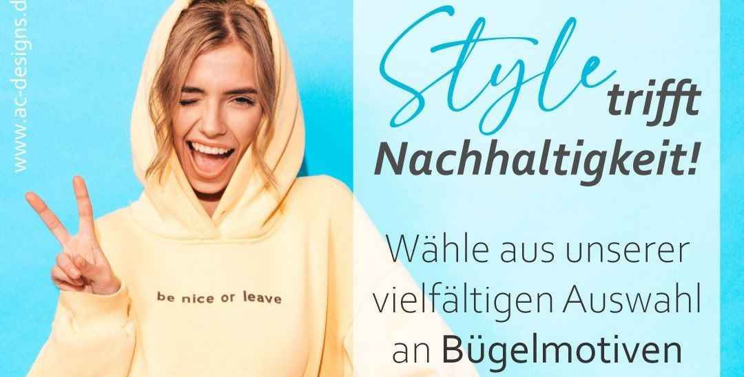 Style trifft Nachhaltigkeit: Wie du mit unseren Bügelmotiven Textilabfälle reduzierst und deinem Outfit einen individuellen Touch verleihst! - AC Designs