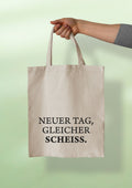Baumwolltasche mit Spruch „Neuer Tag, gleicher Scheiß“ | Statement Tasche kurz Henkel (38x42 cm)