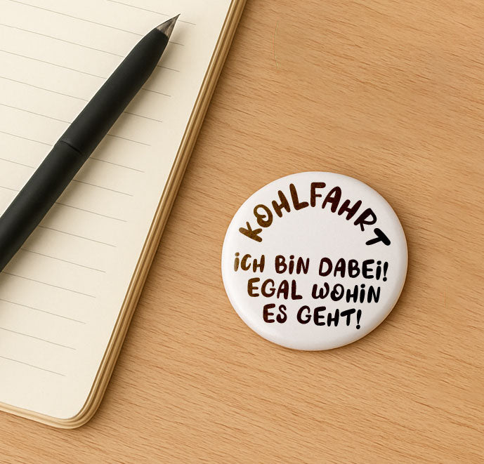 Lustige Kohlfahrt Buttons – witzige Sprüche zum Anstecken | Eigener Text möglich