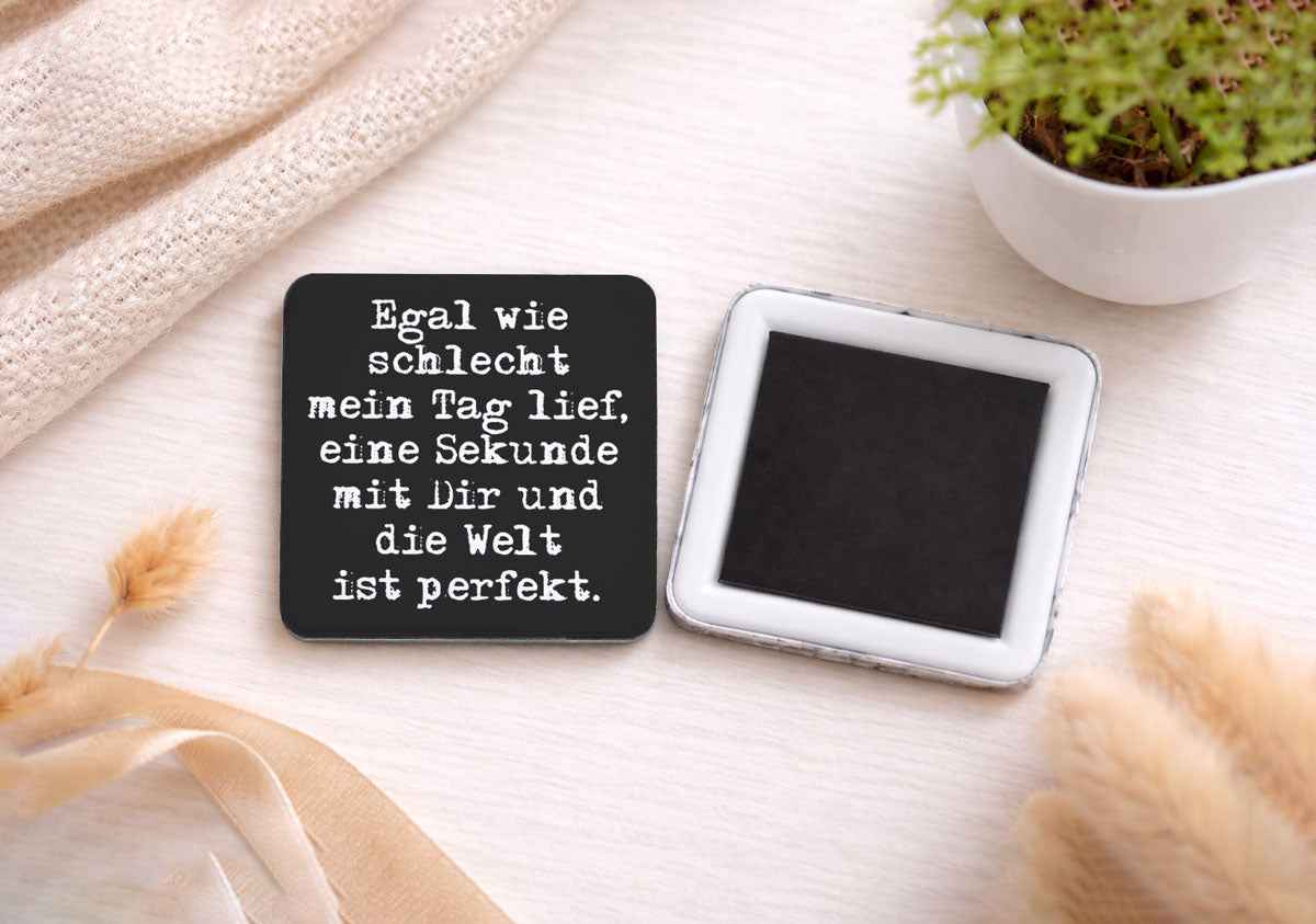 Magnetbutton „Egal wie schlecht mein Tag lief“ - Kühlschrank Magnet 5x5 cm, quadratisch