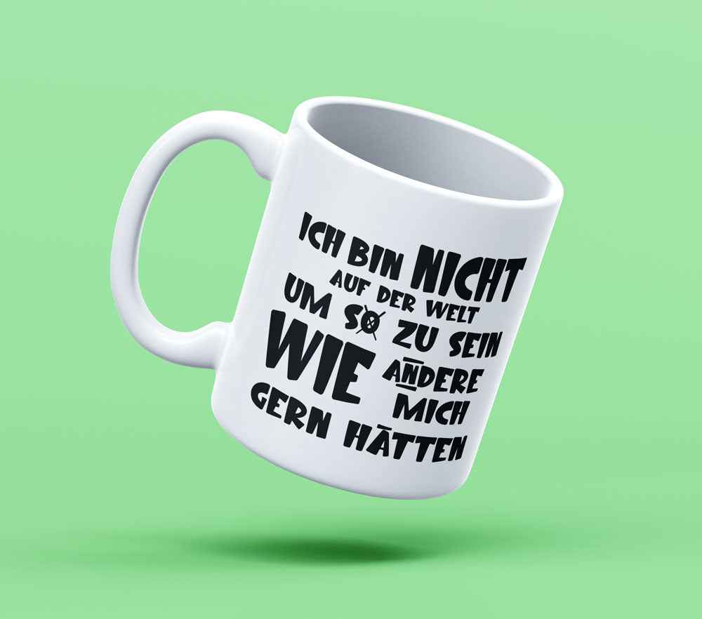Bedruckter Kaffeebecher 'Ich bin nicht auf der Welt' – Lustiger Spruch für Kaffeeliebhaber