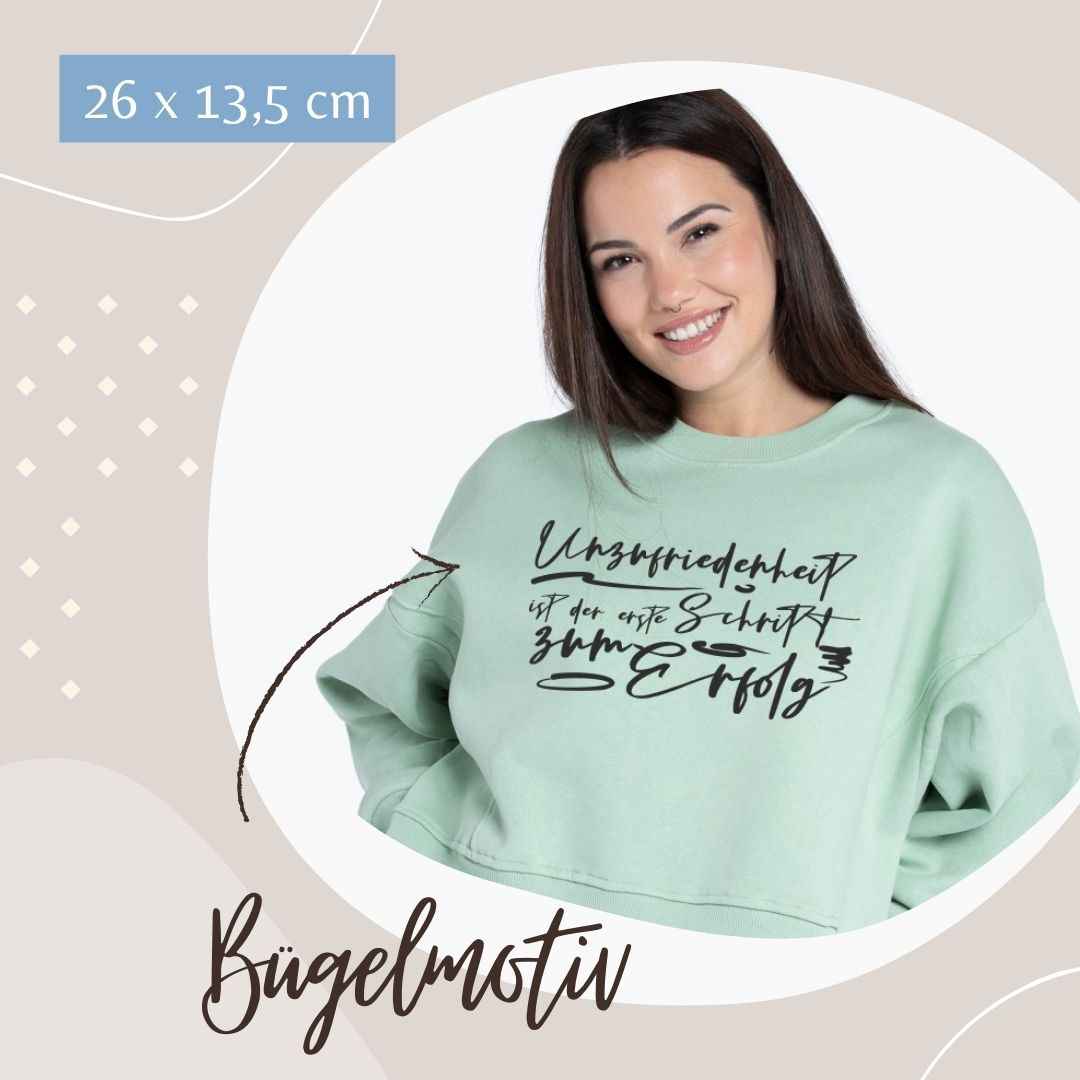 Bügelmotiv -  UNZUFRIEDENHEIT IST DER ERSTE SCHRITT ZUM ERFOLG