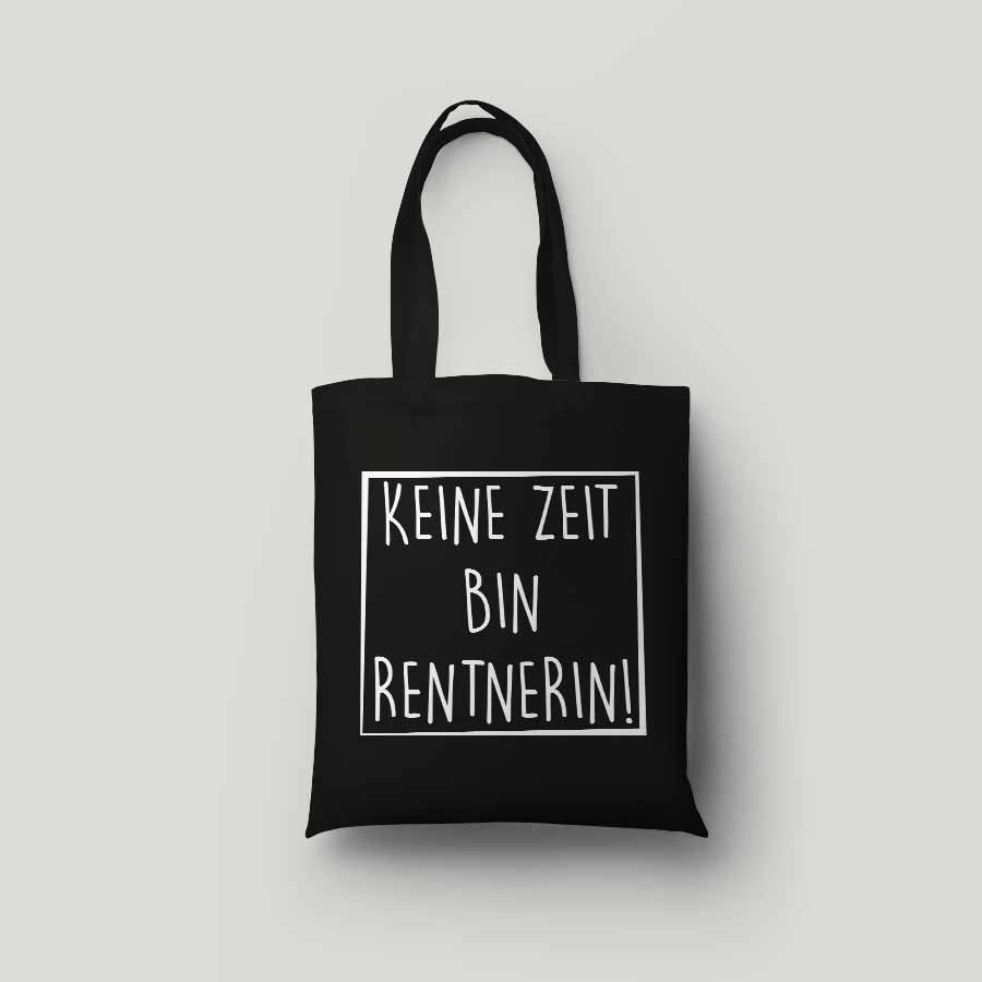 Schwarze Baumwolltasche aus 100 % Bio-Baumwolle mit Druck in weiß - KEINE ZEIT BIN RENTNERIN