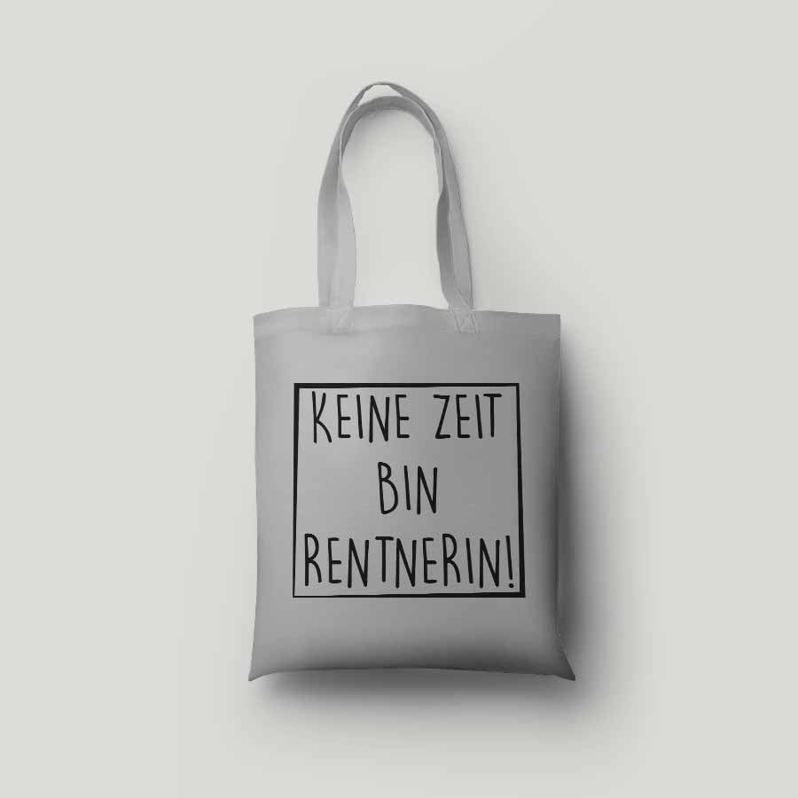 Hellgraue Baumwolltasche aus 100 % Bio-Baumwolle mit Druck in schwarz - KEINE ZEIT BIN RENTNERIN
