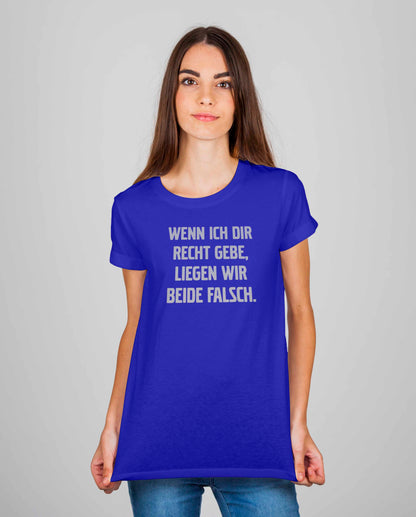 Bügelmotiv - WENN ICH DIR RECHT GEBE, LIEGEN WIR BEIDE FALSCH