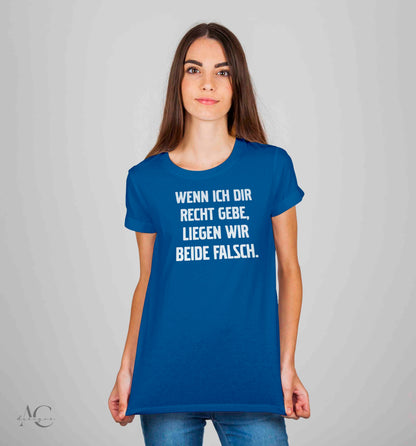 Bügelmotiv - WENN ICH DIR RECHT GEBE, LIEGEN WIR BEIDE FALSCH