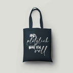 Baumwolltasche bedruckt - UND PLÖTZLICH WAR ICH VOLL - verschiedene Farben von AC Designs -