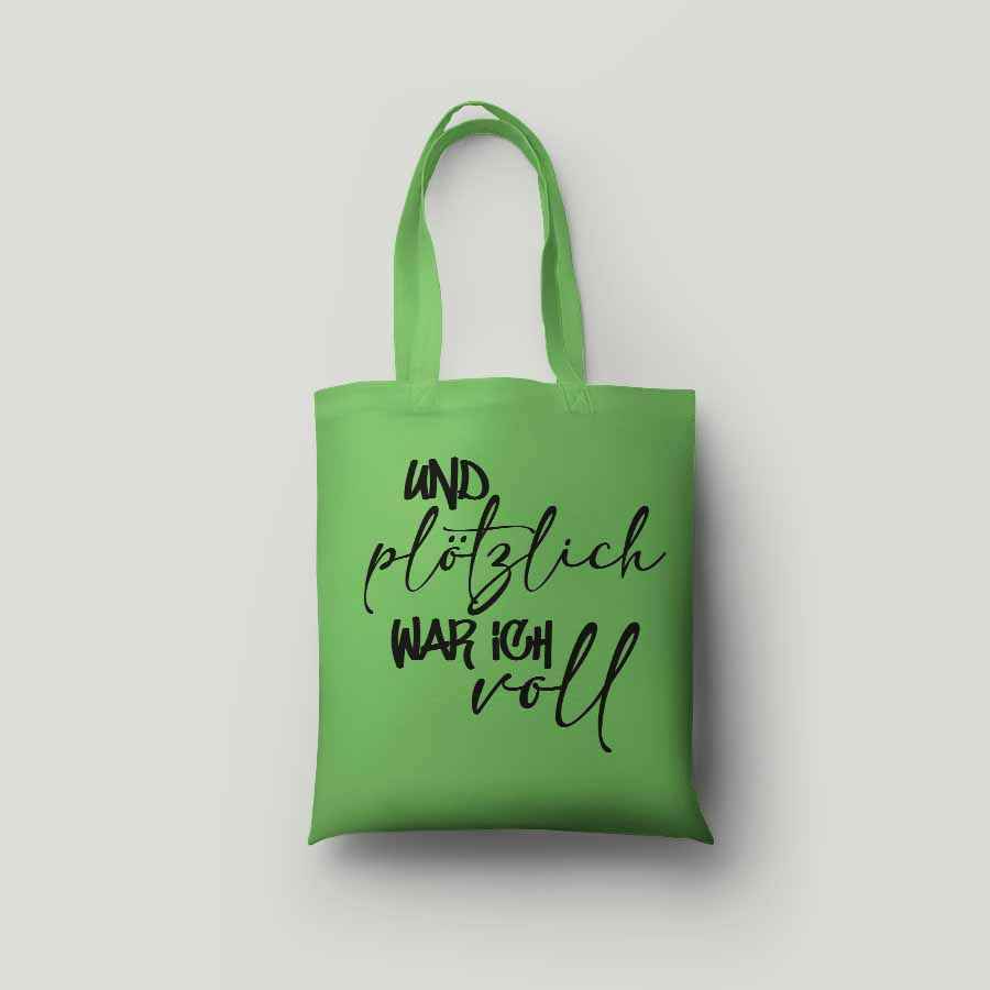 Baumwolltasche bedruckt - UND PLÖTZLICH WAR ICH VOLL - verschiedene Farben von AC Designs -