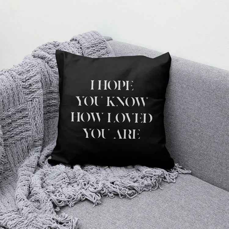 Kissenbezug I HOPE YOU KNOW HOW LOVED YOU ARE