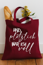 Baumwolltasche bedruckt - UND PLÖTZLICH WAR ICH VOLL