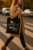 Baumwolltasche bedruckt - UND PLÖTZLICH WAR ICH VOLL